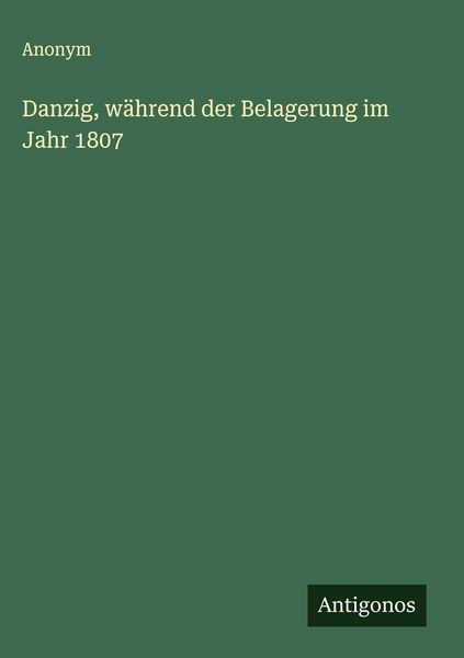 Produktbild: Danzig, w&auml;hrend der Belagerung im Jahr 1807