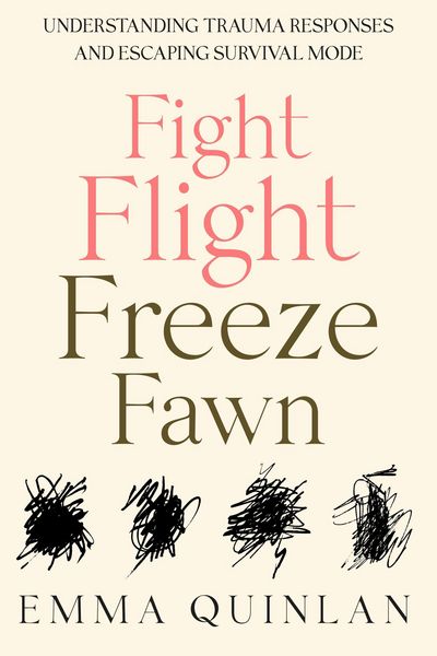 Produktbild: Fight, Flight, Freeze, Fawn: Understanding Trauma Responses and Escaping Survival Mode