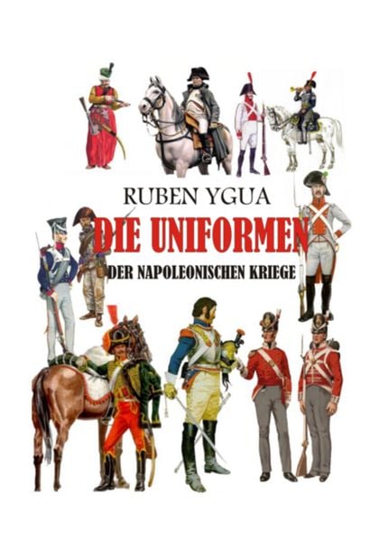 Produktbild: Die Uniformen Der Napoleonischen Kriege
