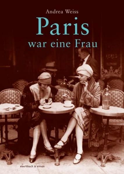 Paris war eine Frau, Gebundene Ausgabe von Andreas Weiss, Ebersbach & Simon