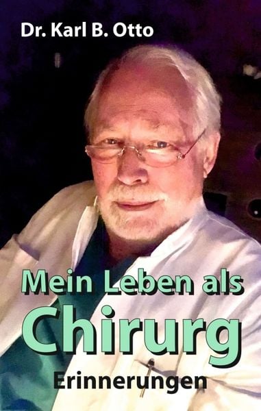 Mein Leben als Chirurg, Taschenbuch von Karl B. Otto, Tredition, 9783347252967
