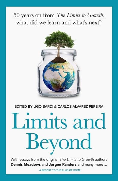Produktbild: Limits and Beyond: 50 Years on from The Limits to Growth, What Did We Learn and What's Next?