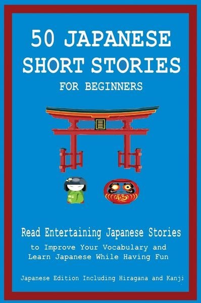 Produktbild: 50 Japanese Short Stories for Beginners Read Entertaining Japanese Stories to Improve Your Vocabulary and Learn Japanese While Having Fun
