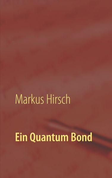 Ein Quantum Bond, Taschenbuch von Markus Hirsch, BoD – Books on Demand, 9783750460010