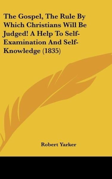 Produktbild: The Gospel, The Rule By Which Christians Will Be Judged! A Help To Self-Examination And Self-Knowledge (1835)