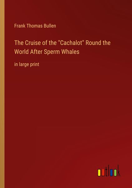 Produktbild: The Cruise of the "Cachalot" Round the World After Sperm Whales