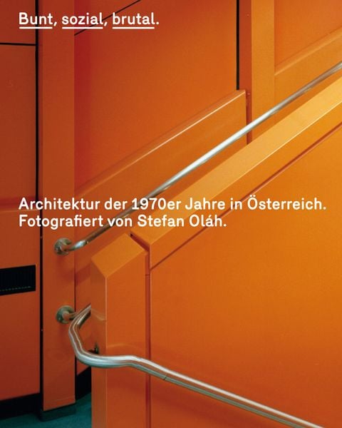 Bunt, sozial, brutal. Architektur der 1970er Jahre in Österreich, Gebundene Ausgabe von , Verlag Anton Pustet Salzburg, 9783702509347
