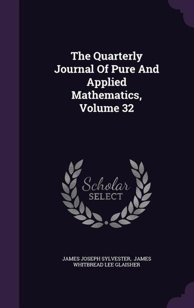 Produktbild: The Quarterly Journal Of Pure And Applied Mathematics, Volume 32
