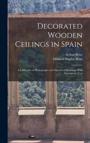 Produktbild: Decorated Wooden Ceilings in Spain: A Collection of Photographs and Measured Drawings With Descriptive Text