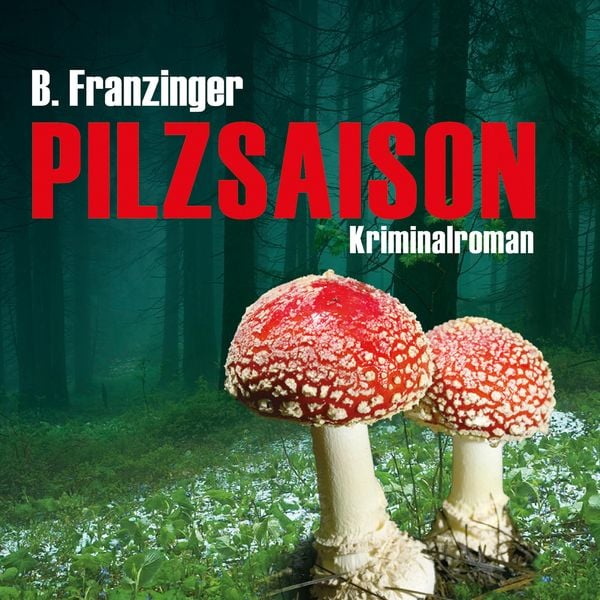 Pilzsaison (Ungekürzt)