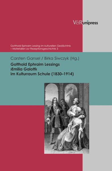 Produktbild: Gotthold Ephraim Lessings &rsaquo;Emilia Galotti&lsaquo; im Kulturraum Schule (1830&ndash;1914)