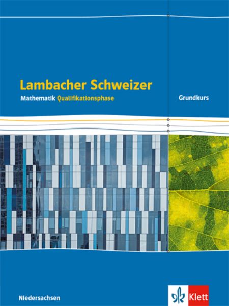 Lambacher Schweizer Mathematik. Schülerbuch Klassen 12/13. Qualifikationsphase Grundkurs/grundlegendes Anforderungsniveau - G9. Ausgabe Niedersachsen,