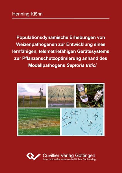 Produktbild: Populationsdynamische Erhebungen von Weizenpathogenen zur Entwicklung eines lernf&auml;higen, telemetrief&auml;higen Ger&auml;tesystems zur Pflanzenschutzoptimierung anhand des Modellpathogens Septoria tritici