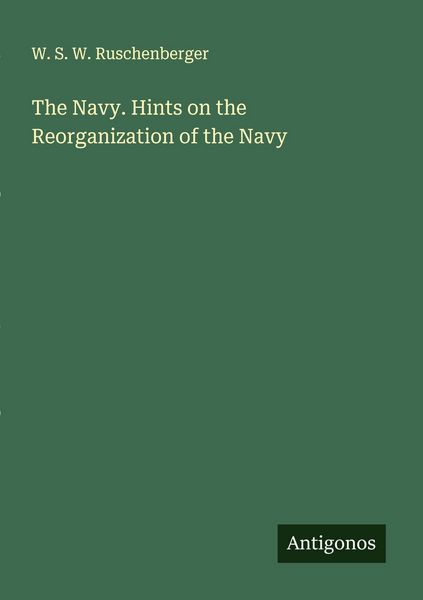 Produktbild: The Navy. Hints on the Reorganization of the Navy