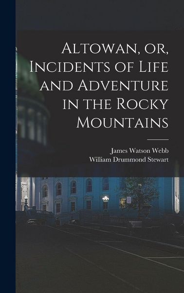 Produktbild: Altowan, or, Incidents of Life and Adventure in the Rocky Mountains