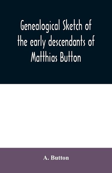 Produktbild: Genealogical sketch of the early descendants of Matthias Button