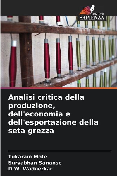 Produktbild: Analisi critica della produzione, dell'economia e dell'esportazione della seta grezza