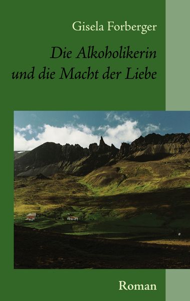 Die Alkoholikerin und die Macht der Liebe, Taschenbuch von Gisela Forberger, BoD – Books on Demand, 9783833481512