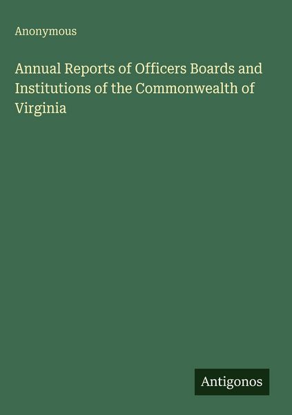Produktbild: Annual Reports of Officers Boards and Institutions of the Commonwealth of Virginia