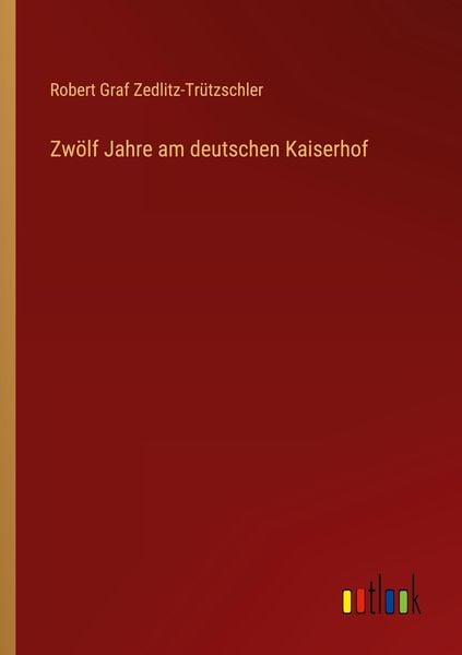 Produktbild: Zw&ouml;lf Jahre am deutschen Kaiserhof