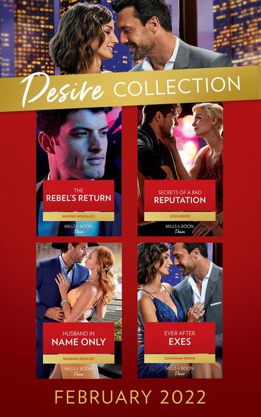 Produktbild: The Desire Collection February 2022: The Rebel's Return (Texas Cattleman's Club: Fathers and Sons) / Secrets of a Bad Reputation / Husband in Name Onl