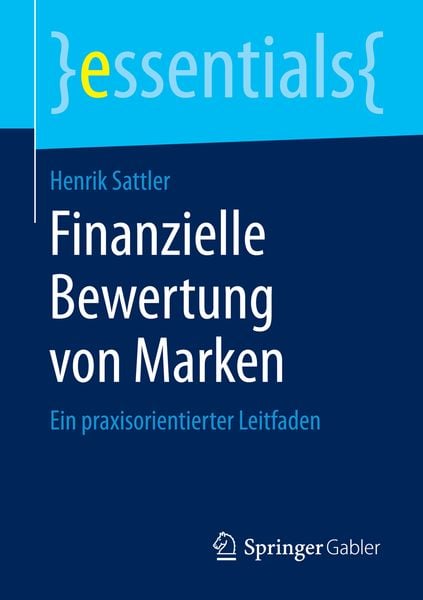 Finanzielle Bewertung von Marken, Taschenbuch von Henrik Sattler, Springer Fachmedien Wiesbaden GmbH, 9783658088002