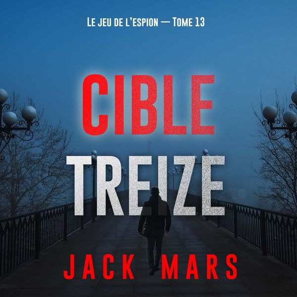 Produktbild: Cible treize (Le jeu de l'espion &mdash; Tome 13)