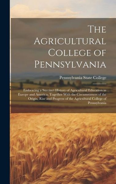 Produktbild: The Agricultural College of Pennsylvania