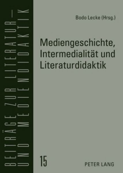 Produktbild: Mediengeschichte, Intermedialit&auml;t und Literaturdidaktik