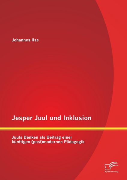 Produktbild: Jesper Juul und Inklusion: Juuls Denken als Beitrag einer k&uuml;nftigen (post)modernen P&auml;dagogik