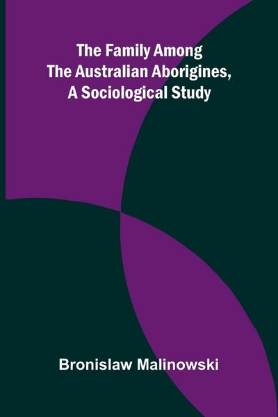 Produktbild: The Family among the Australian Aborigines, a Sociological Study
