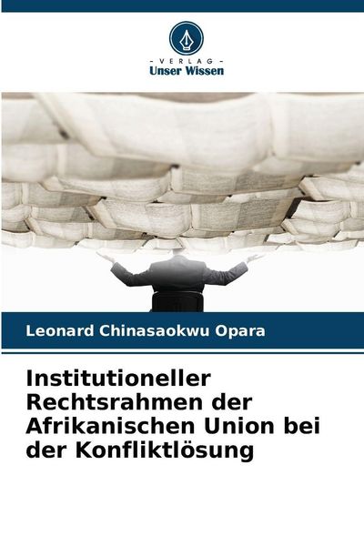 Produktbild: Institutioneller Rechtsrahmen der Afrikanischen Union bei der Konfliktl&ouml;sung
