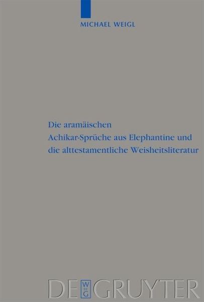 Produktbild: Die aram&auml;ischen Achikar-Spr&uuml;che aus Elephantine und die alttestamentliche Weisheitsliteratur