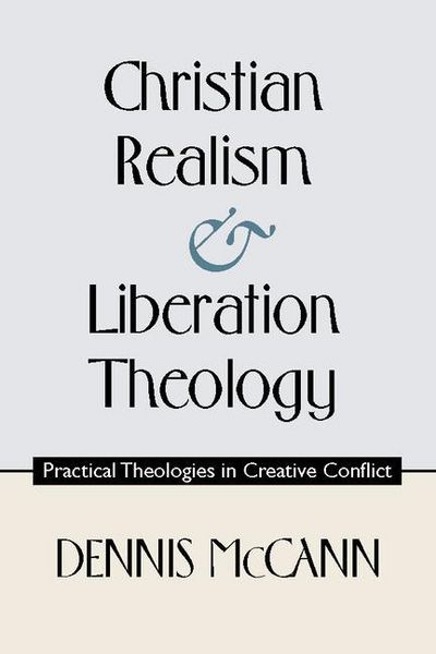 Produktbild: Christian Realism and Liberation Theology: Practical Theologies in Creative Conflict