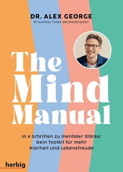 The Mind Manual, Taschenbuch von Alex George, Herbig in der Franckh-Kosmos Verlags-GmbH & Co. KG, 978-3-96859-095-0