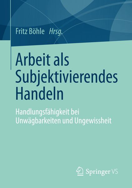 Arbeit als Subjektivierendes Handeln, Taschenbuch von , Springer Fachmedien Wiesbaden GmbH, 9783658149826