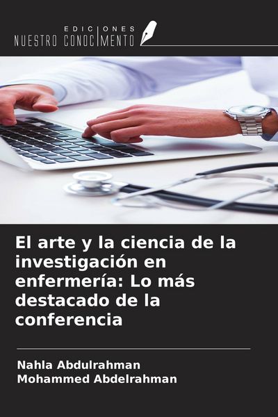 Produktbild: El arte y la ciencia de la investigaci&oacute;n en enfermer&iacute;a: Lo m&aacute;s destacado de la conferencia