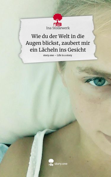 Produktbild: Wie du der Welt in die Augen blickst, zaubert mir ein L&auml;cheln ins Gesicht. Life is a Story - story.one