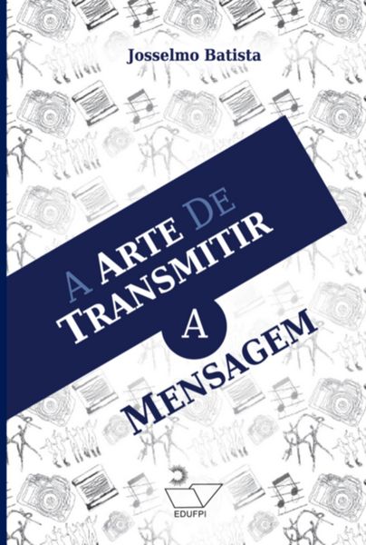 Produktbild: A Arte De Transmitir A Mensagem