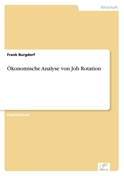 Ökonomische Analyse von Job Rotation, Taschenbuch von Frank Burgdorf, GRIN, 9783838625676