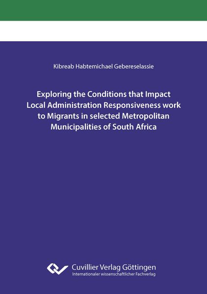 Produktbild: Exploring the Conditions that Impact Local Administration Responsiveness work to Migrants in selected Metropolitan Municipalities of South Africa