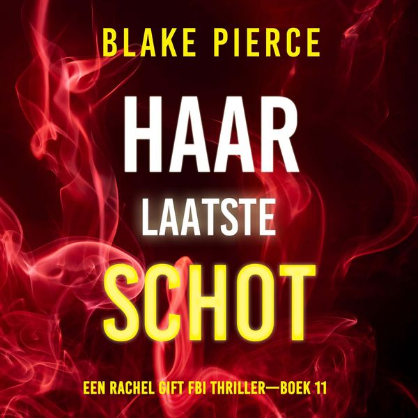 Haar Laatste Schot (Een Rachel Gift FBI Thriller—Boek 11) - Blake Pierce, Audio, 9798341574120