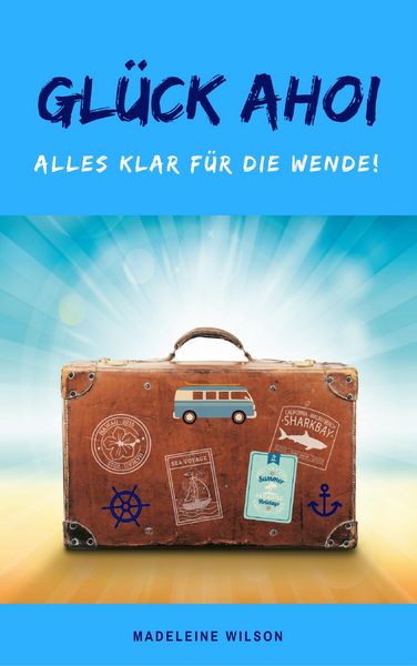 Produktbild: Gl&uuml;ck Ahoi: Alles klar f&uuml;r die Wende!
