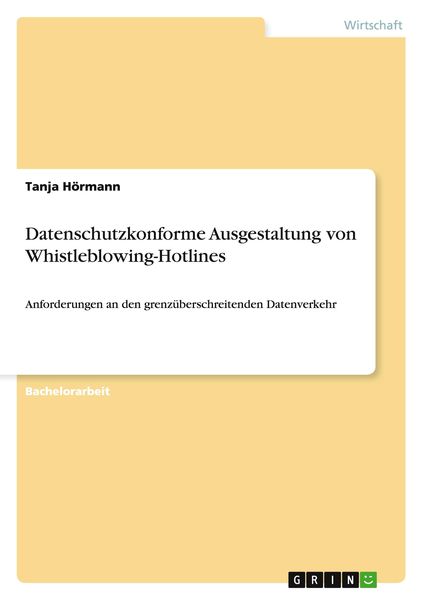 Datenschutzkonforme Ausgestaltung von Whistleblowing-Hotlines, Taschenbuch von Tanja Hörmann, GRIN, 9783656878230