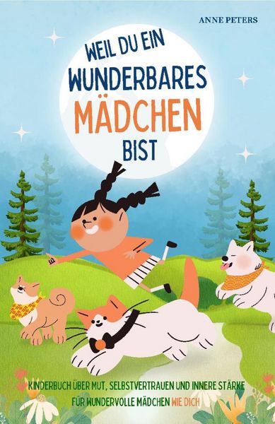 Produktbild: Weil du ein wunderbares M&auml;dchen bist - Kinderbuch &uuml;ber Mut, Selbstvertrauen und innere St&auml;rke f&uuml;r wundervolle M&auml;dchen wie dich