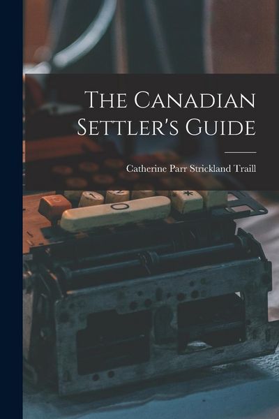 Produktbild: The Canadian Settler's Guide [microform]