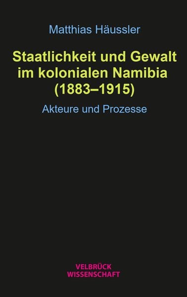 Produktbild: Staatlichkeit und Gewalt im kolonialen Namibia (1883&ndash;1915)