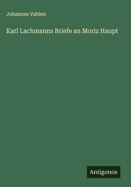 Produktbild: Karl Lachmanns Briefe an Moriz Haupt