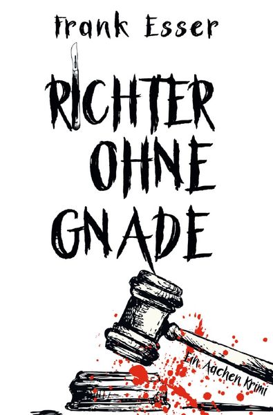 Richter ohne Gnade - Ein Aachen Krimi (Hansens 4. Fall), Taschenbuch von Frank Esser, Epubli, 978-3-7529-5051-9