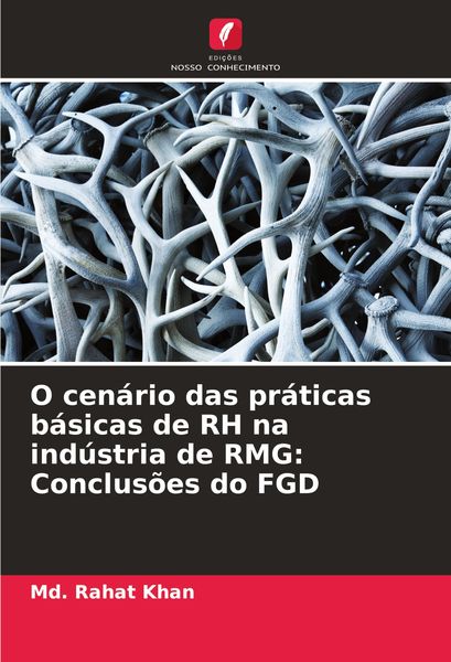 Produktbild: O cen&aacute;rio das pr&aacute;ticas b&aacute;sicas de RH na ind&uacute;stria de RMG: Conclus&otilde;es do FGD